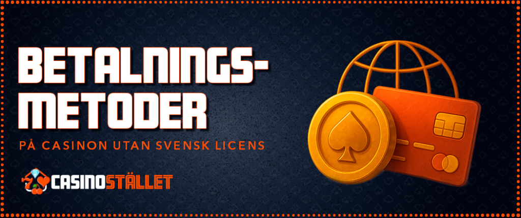 Betalningsmetoder på casinon utan svensk licens